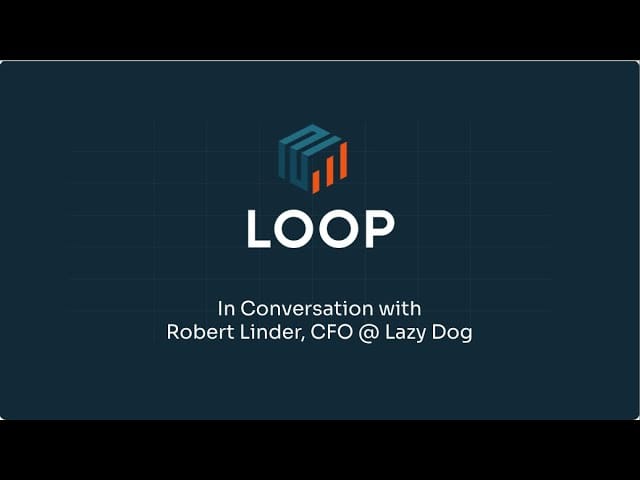Loop AI: In Conversation with Robert Linder, CFO @ Lazy Dog